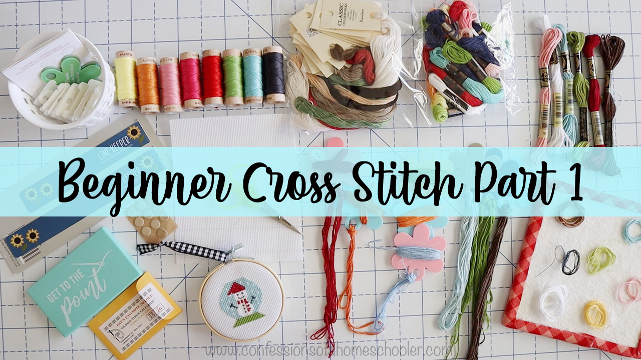 Easy Beginner Cross Stitch Tutorial Part 1 - Confessions of a Homeschooler