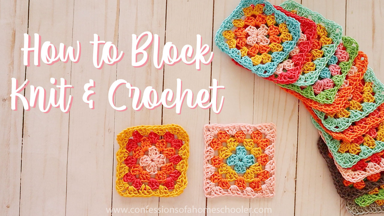 How to Block Knit and Crochet Projects - Confessions of a Homeschooler